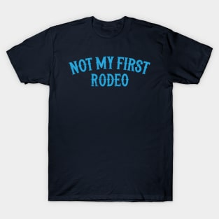 Not My First Rodeo-- Retro Outlaw Country Design T-Shirt